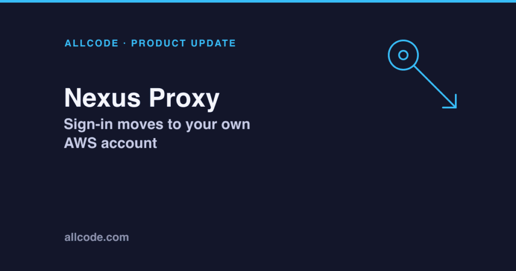 Sign-in moves to your own AWS account: Nexus Proxy